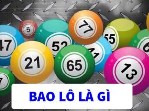 Bao lô là gì? Cách thức chơi và kinh nghiệm luôn thắng lớn