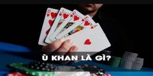 Ù khan là gì? Các loại ù cơ bản cần biết khi chơi phỏm