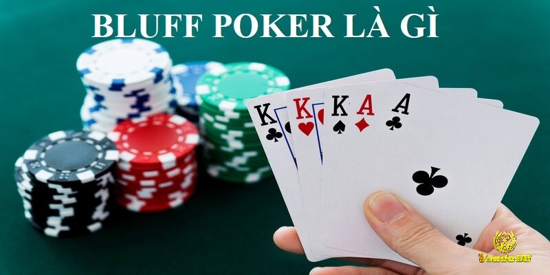 Bluff là gì trong Poker và các loại bluff trong poker