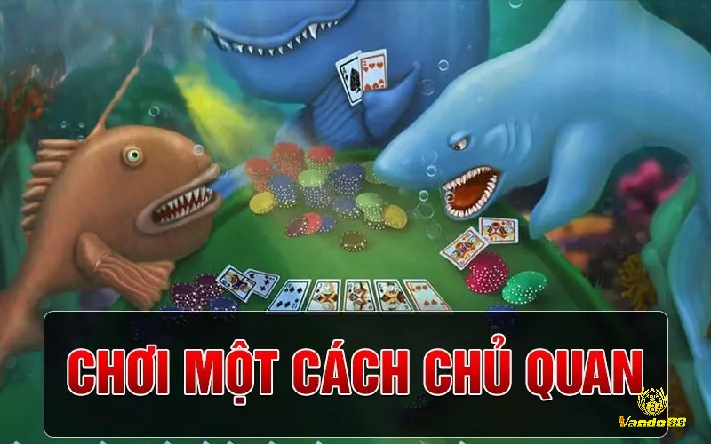 Quá tự tin hoặc thiếu kiên nhẫn trong ván cược là yếu tố nhận biết một Fish trong Poker